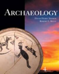 Archaeology by Robert L. Kelly, David Hurst Thomas