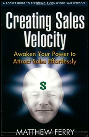 Creating Sales Velocity by Matthew Ferry