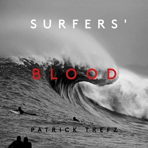 Surfers' Blood: Redux by Patrick Trefz, Jamie Brisik