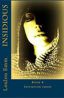 Insidious: Book 4 Initiation series by Loulou Emm