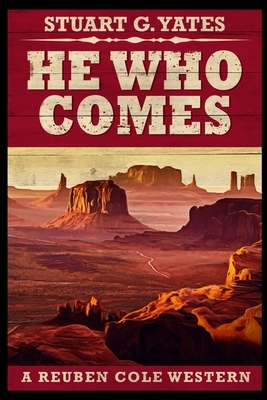 He Who Comes by Stuart G. Yates