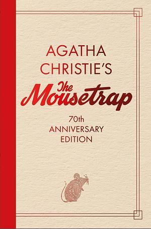 The Mousetrap: 70th Anniversary Edition by Agatha Christie