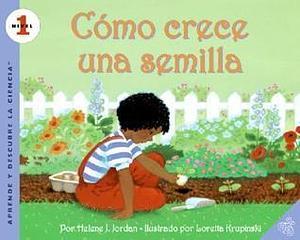 Como crece una semilla: How a Seed Grows by Helene J. Jordan, Loretta Krupinski