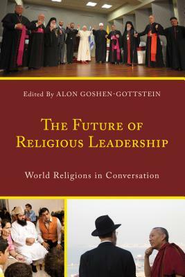 The Future of Religious Leadership: World Religions in Conversation by 