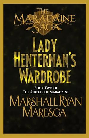 Lady Henterman's Wardrobe by Marshall Ryan Maresca