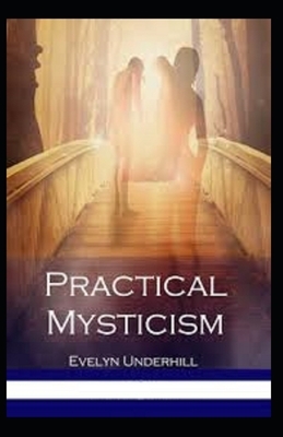 Practical Mysticism Illustrated by Evelyn Underhill