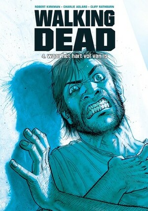 Walking Dead, #4: Waar het hart vol van is by Robert Kirkman
