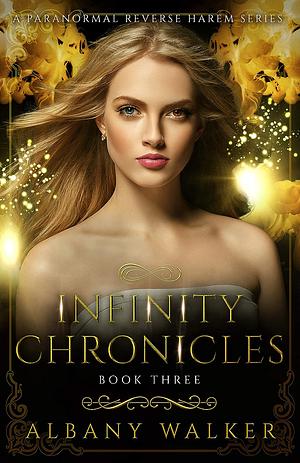 Infinity Chronicles: Book Three by Albany Walker