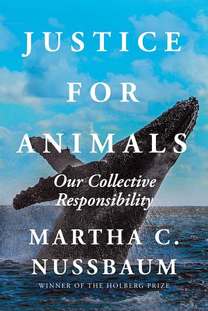 Justice for Animals: Our Collective Responsibility by Martha C. Nussbaum