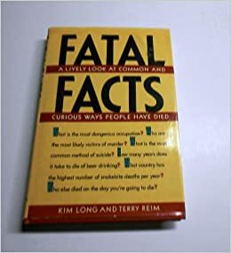 Fatal Facts: A Lively Look at Common and Curious Ways People Have Died by Kim Long, Terry Reim