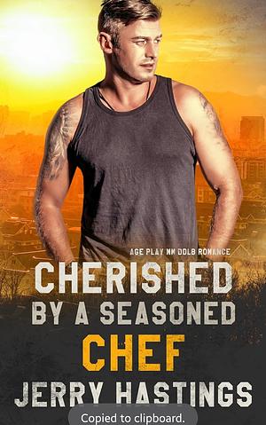 Cherished by a Seasoned Chef: Age Play MM DDlb Romance by Jerry Hastings