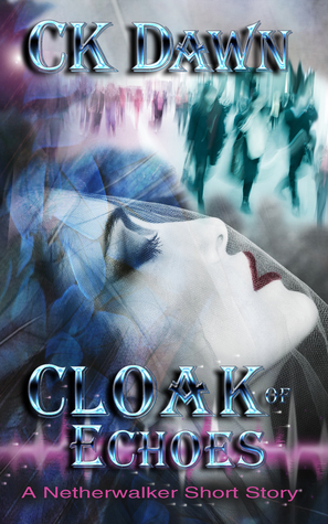 Cloak of Echoes by C.K. Dawn
