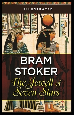 The Jewel of Seven Stars: Illustrated by Bram Stoker