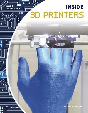 Inside 3D Printers by Yvette Lapierre