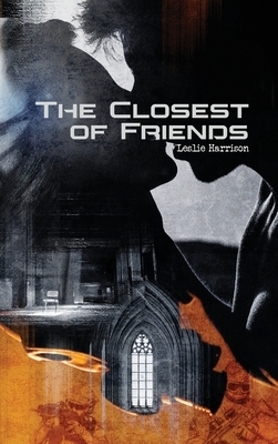 The Closest of Friends by Leslie Harrison