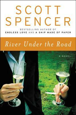 River Under the Road by Scott Spencer