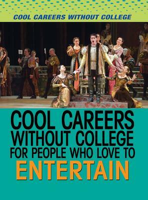 Cool Careers Without College for People Who Love to Entertain by Amie Jane Leavitt