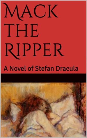Mack the Ripper: A Novel of Stefan Dracula by McCamy Taylor