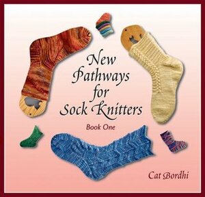 New Pathways for Sock Knitters: Book One by Cat Bordhi
