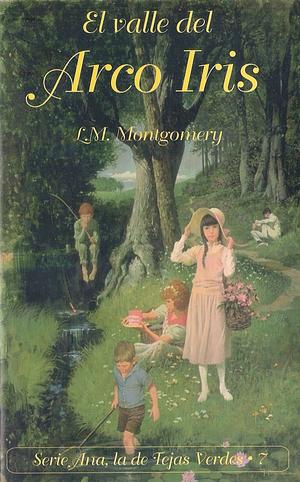 El Valle del Arco Iris by L.M. Montgomery, L.M. Montgomery