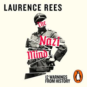 The Nazi Mind by Laurence Rees