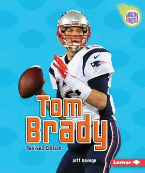 Tom Brady, 3rd Edition by Jeff Savage