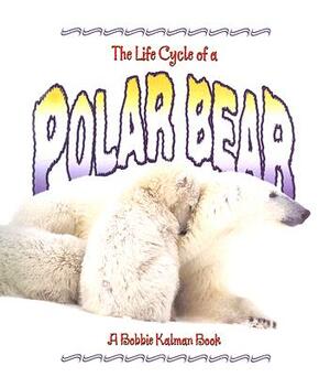 Polar Bear by Rebecca Sjonger, Bobbie Kalman