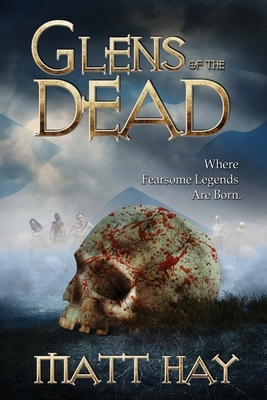 Glens of the Dead by Matt Hay