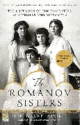 The Romanov Sisters: The Lost Lives of the Daughters of Nicholas and Alexandra by Helen Rappaport