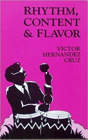 Rhythm, Content & Flavor: New & Selected Poems by Víctor Hernández Cruz