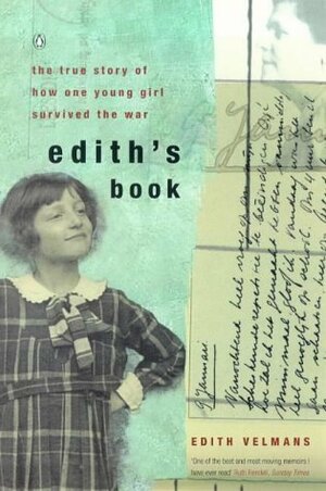 Edith's Book: The True Story of How One Young Girl Survived the War by Edith Velmans