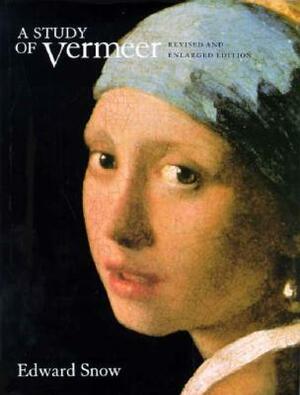 A Study of Vermeer, Revised and Enlarged edition by Edward Snow