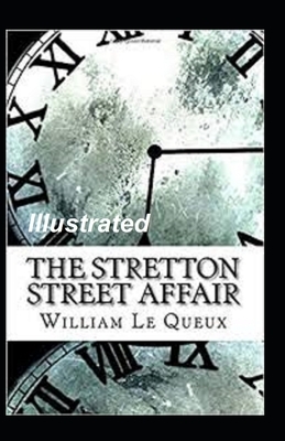 The Stretton Street Affair Illustrated by William Le Queux