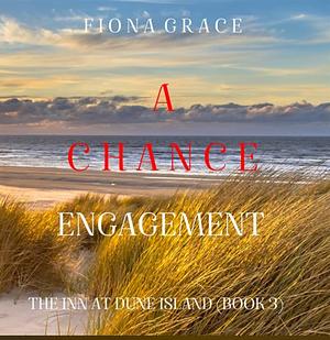 A Chance Engagement  by Fiona Grace