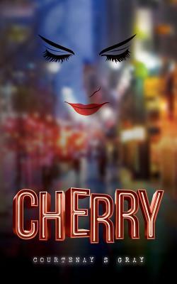 Cherry by Courtenay S. Gray