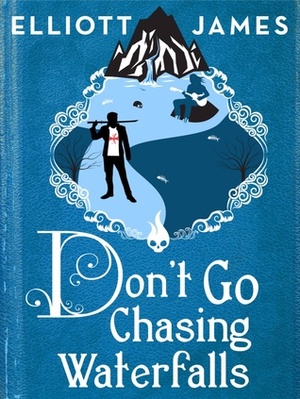 Don't Go Chasing Waterfalls by Elliott James