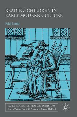 Reading Children in Early Modern Culture by Edel Lamb