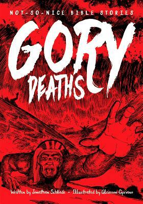 Not So Nice Bible Stories: Gory Deaths by Jonathan Schkade