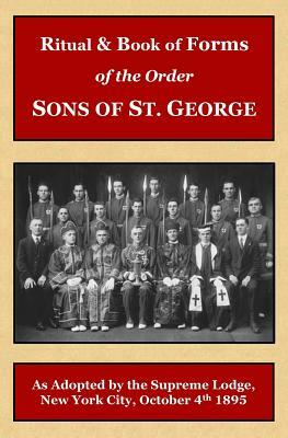 Ritual and Book of Forms of the Order Sons of St. George 1895 by Peter Langford