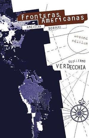 Fronteras Americanas: Second Edition by Guillermo Verdecchia, Guillermo Verdecchia