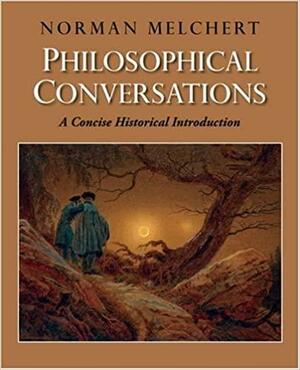 Philosophical Conversations: A Concise Historical Introduction by Norman Melchert