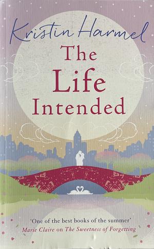 The Life Intended by Kristin Harmel