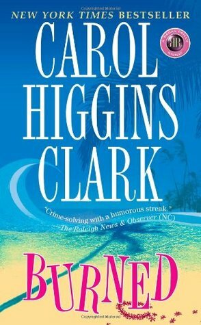 Burned: A Regan Reilly Mystery by Carol Higgins Clark