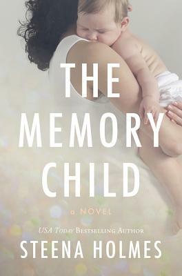 The Memory Child by Steena Holmes