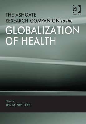 The Ashgate Research Companion to the Globalization of Health by 