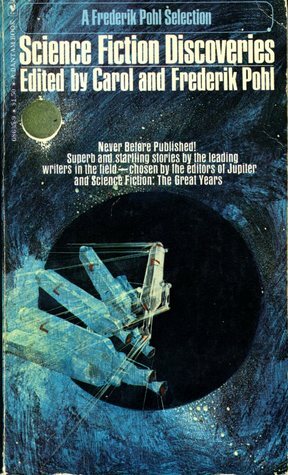 Science Fiction Discoveries by Frederik Pohl, Fred Saberhagen, Babette Rosmond, Carol Pohl, Arthur J. Cox, Robert Sheckley, Scott Edelstein, Doris Piserchia, George R.R. Martin, Roger Zelazny