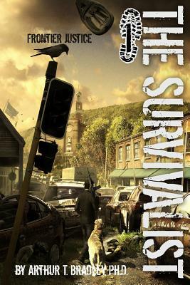 The Survivalist (Frontier Justice) by Arthur T. Bradley