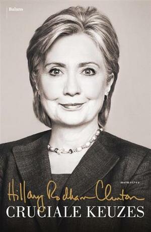 Cruciale Keuzes by Hillary Rodham Clinton