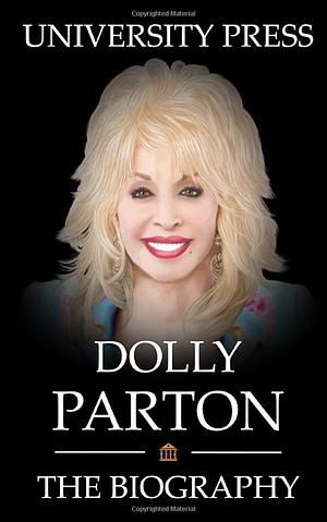 Dolly Parton Book: The Biography of Dolly Parton by University Press