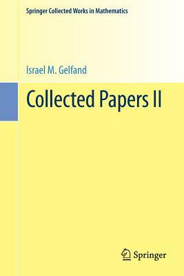 Collected Papers II by Israel M. Gelfand